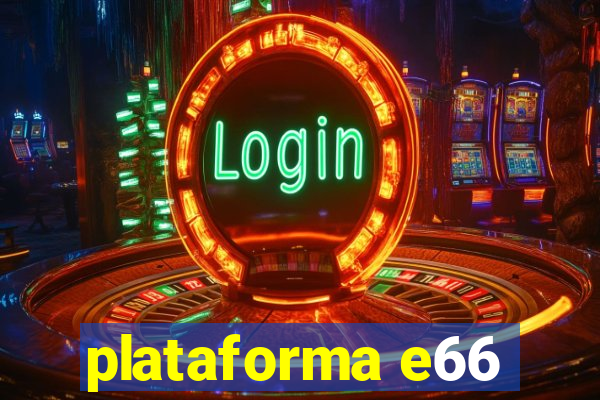 plataforma e66